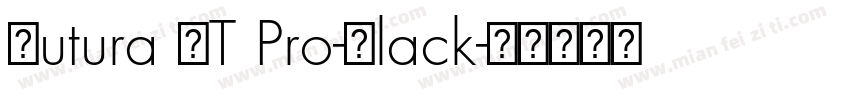 Futura LT Pro-Black字体转换